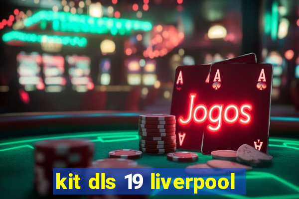 kit dls 19 liverpool